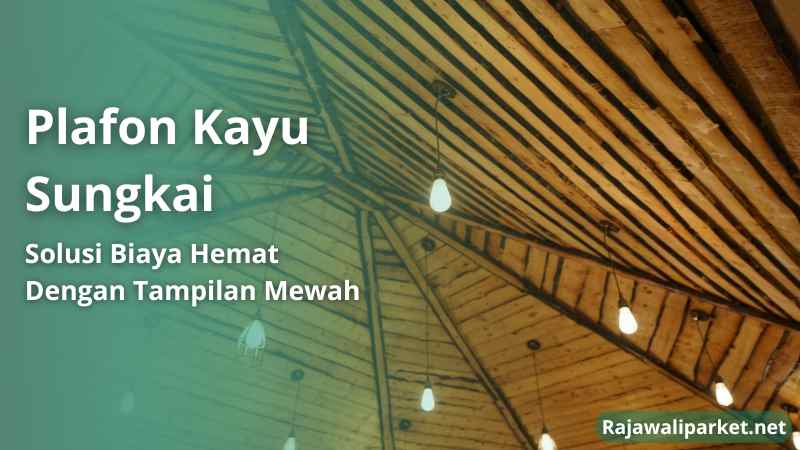 plafon kayu sungkai