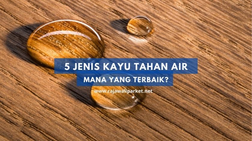 jenis kayu tahan air