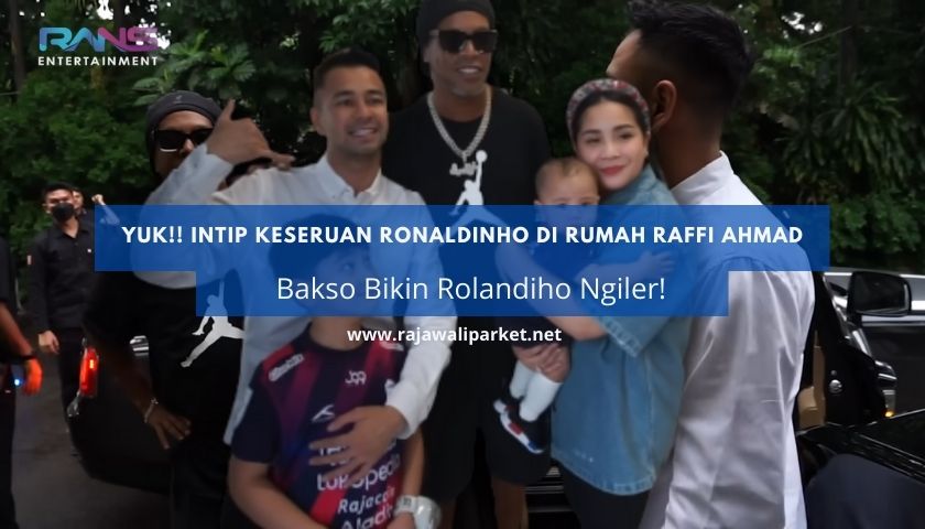 Ronaldinho di Rumah Raffi Ahmad