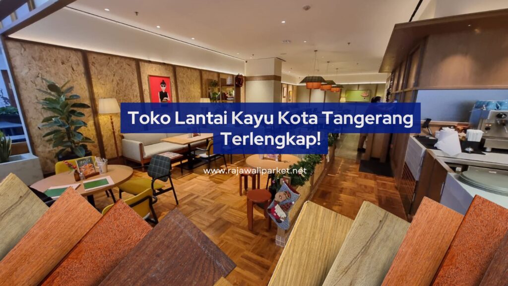 Toko Lantai Kayu Kota Tangerang