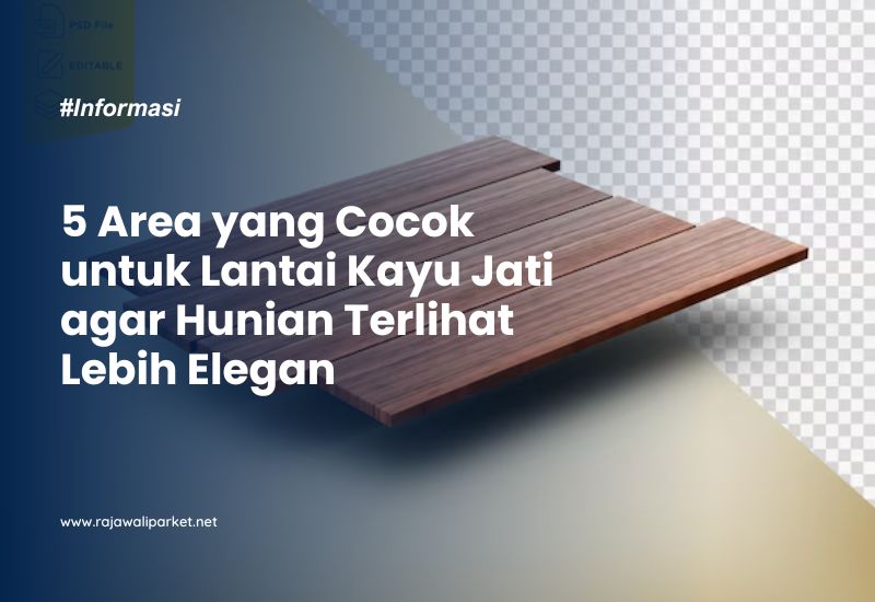 5 Area yang Cocok untuk Lantai Kayu Jati agar Hunian Terlihat Lebih Elegan