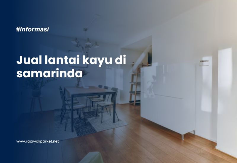 Jual lantai kayu di samarinda kalimantan