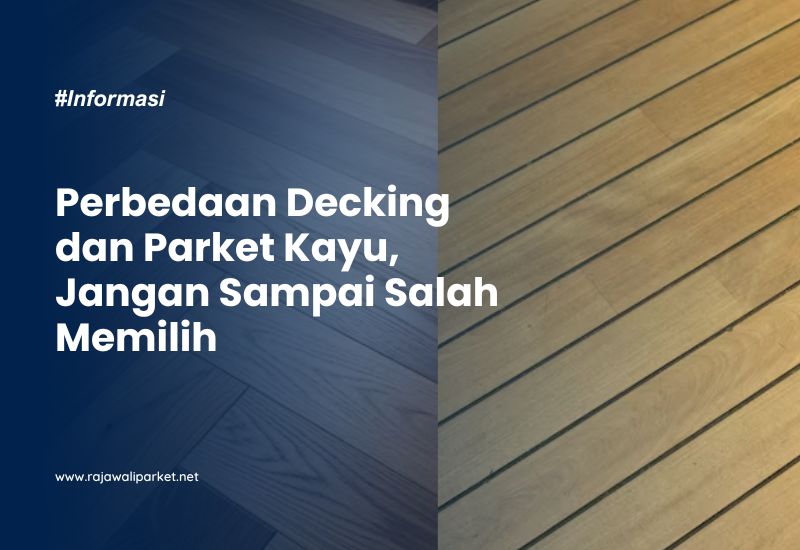 Perbedaan Decking dan Parket Kayu