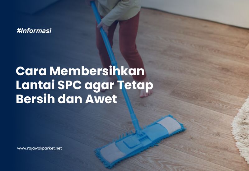 Cara Membersihkan Lantai SPC