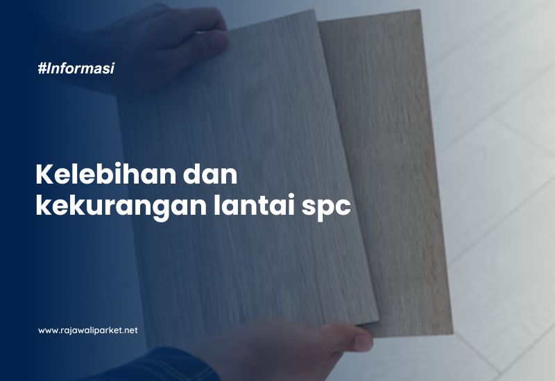 Kelebihan dan kekurangan lantai spc